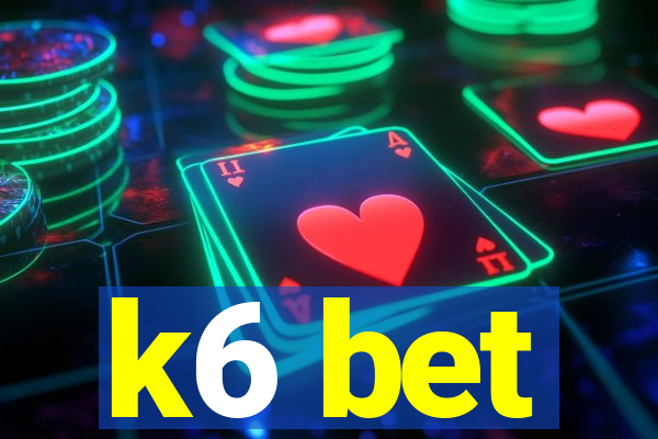 k6 bet